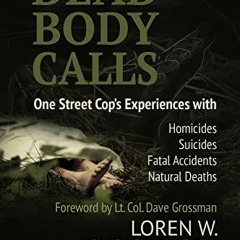 [DOWNLOAD] KINDLE 💓 Dead Body Calls: One Cop's Experiences With Homicides, Suicides,