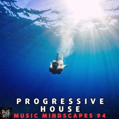 Music Mindscapes 94 ~ #ProgressiveHouse Mix