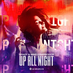 Spiady & Mind Compressor - UP ALL NIGHT