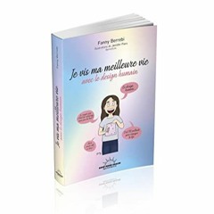 [Télécharger en format epub] Vis ta meilleure vie avec le Design Humain (French Edition) en télé