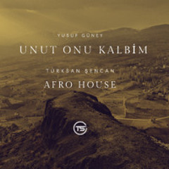 Yusuf Güney - Unut Onu Kalbim (Türksan Şencan Remix) Afro House