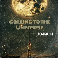 Joaquin - Calling To The Universe #1