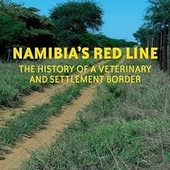 Read✔ ebook✔ ⚡PDF⚡ Namibia's Red Line: The History of a Veterinary and Settlement Border (Palgr