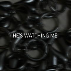 HE’S WATCHING ME (prod.princess Marilyn)