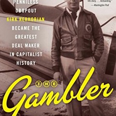 VIEW EPUB KINDLE PDF EBOOK The Gambler: How Penniless Dropout Kirk Kerkorian Became t