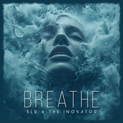 Breathe - SLR & The iNOVATOR - Preview