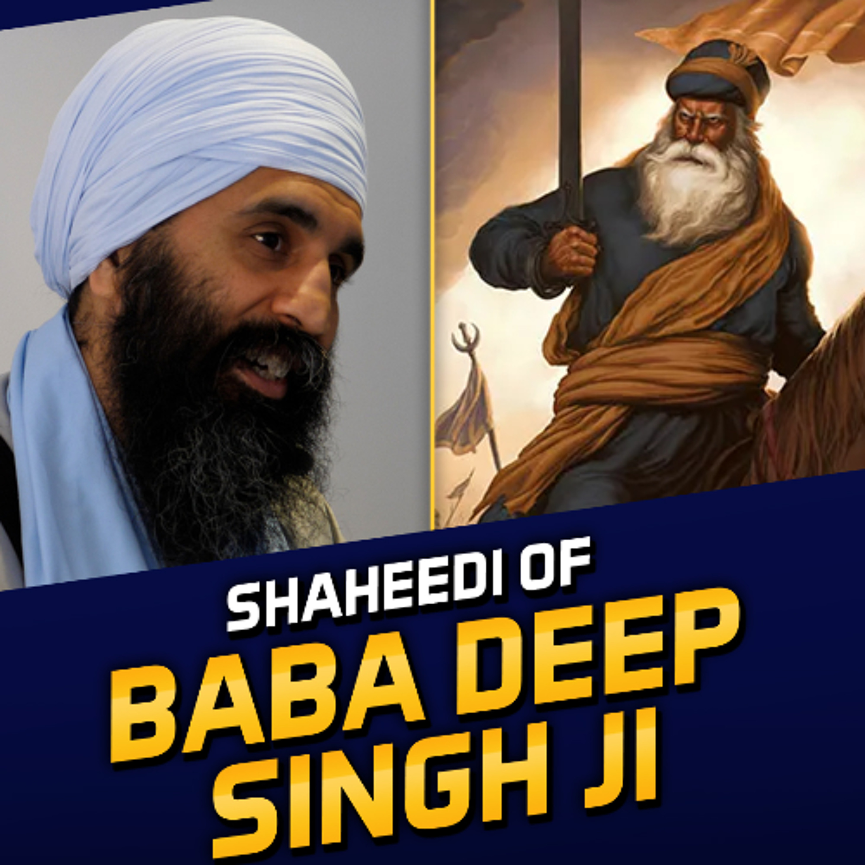 The Shaheedi (Martyrdom) of Baba Deep Singh Ji, An Overview episode artwork