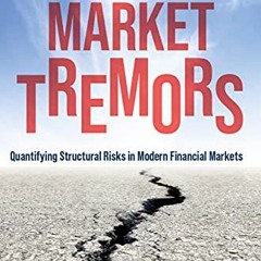 [DOWNLOAD] EBOOK 📨 Market Tremors: Quantifying Structural Risks in Modern Financial