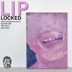 LIP LOCKED: Episode 002