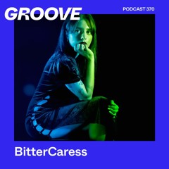 Groove Podcast 370 - BitterCaress