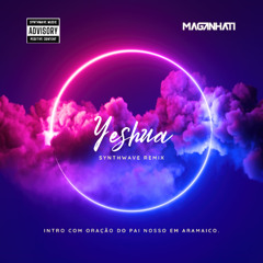 Yeshua (Maganhati Synthwave Remix)