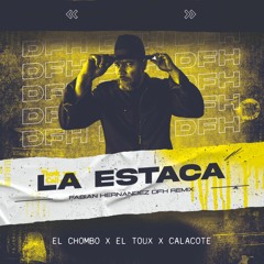 El Chombo X El Tuox X Calacote Feat Maffio - La Estaca (Fabian Hernandez DFH Remix)