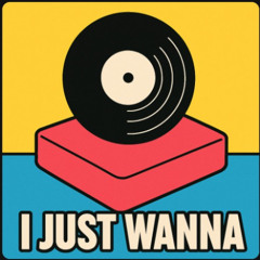 I Just Wanna... Dance