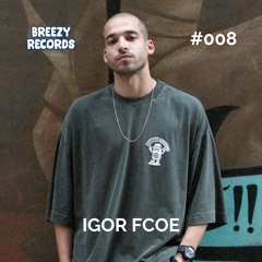 Breezy Podcast 008 - IGOR FCOE (BR)