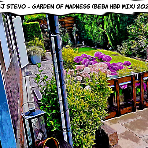 Dj Stevo - Garden Of Madness (Beba HBD mix) 2025