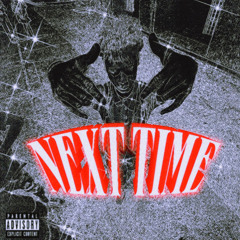 NEXT TIME