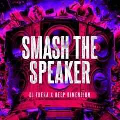 Smash The Speaker (with Deep Dimension)