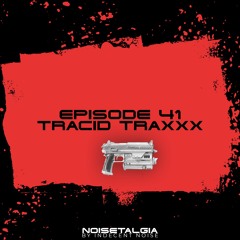 Noisetalgia Podcast 041: Tracid Traxxx