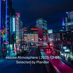 House Atmosphere | 2025-12-07