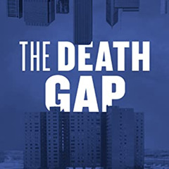 Get PDF ✉️ The Death Gap: How Inequality Kills by  MD Ansell,Lori E. Lightfoot,David