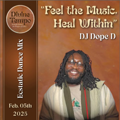 Feel the Music, Heal Within: DJ Dope D Divine Tempo Ecstatic Dance Mix