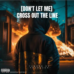 [Don't Let Me] Cross Out The Line
