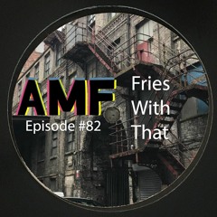 AMF Ep#82 Fries With That