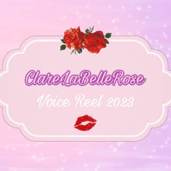 Voice Reel 2023 ~ ClareLaBelleRose