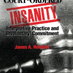 Read ebook [PDF] Court-Ordered Insanity: Interpretive Practice and Involuntary Commitment