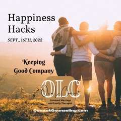 Keeping Good Company - Happiness Hacks 09 - 16 - 22
