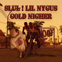 GOLD NIGHER ft. Lil Nygus