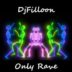 Only Rave - DjFilloon