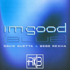 David Guetta x Bebe Rexha - I'm Good (Blue) (Rikardo Imbacuan Remix)