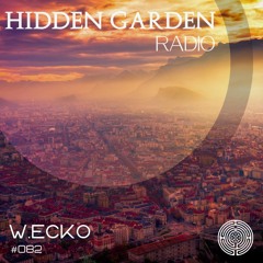 Hidden Garden Radio #082 by W.Ecko