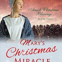 [Access] PDF 📔 Mary's Christmas Miracle: Inspirational Amish Romance (Amish Christma