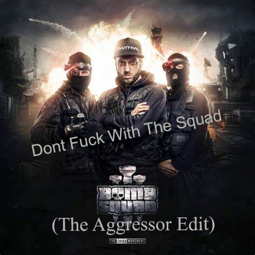 N - Vitral,BOMBSQUAD - Dont Fuck With The Squad (The Aggressor Edit)