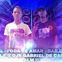 MTG - FODA TE AMAR - BAILE DE FAVELA (( DJS GABRIEL DE CAMPOS GLM ))