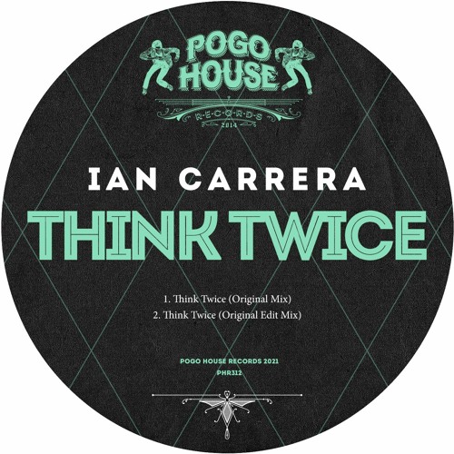 IAN CARRERA - Think Twice (Original Mix) PHR312 ll POGO HOUSE
