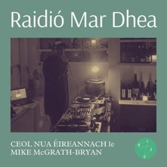 Mike McGrath-Bryan - Raidió Mar Dhea - June/July 2025