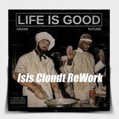 Life Is Good - Drake  (Isis Cloudt ReWork)