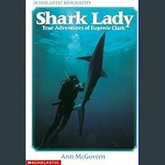 (<E.B.O.O.K.$) 🌟 Shark Lady: True Adventures of Eugenie Clark     Paperback – Illustrated, January