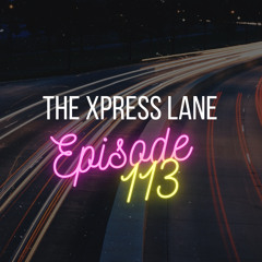 113 The Xpress Lane