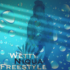 Wetty Freestyle- Niqua