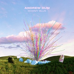 Andrew Dum - Mammy Blue (Extended)