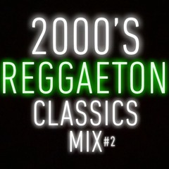 2000s Reggaeton classics Mix Vol.2