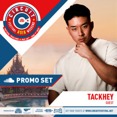 Tackhey - Circuit Festival Asia 2025