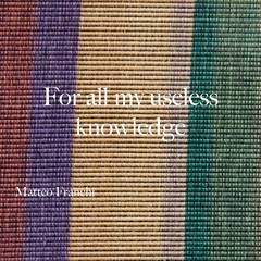 For All My Useless Knowledge