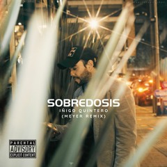 Sobredosis - Iñigo Quintero (MEYER REMIX)