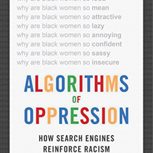 Read KINDLE ✅ Algorithms of Oppression: How Search Engines Reinforce Racism by  Safiy