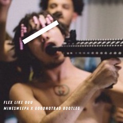 MineSweepa - Flex Like Oou (GoodNotBad Bootleg)